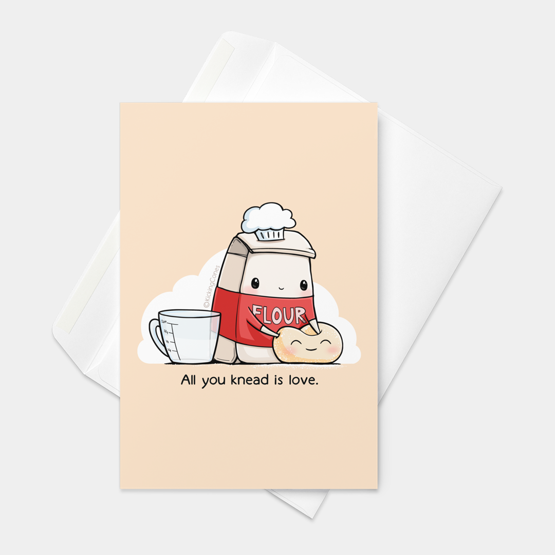 Front view of a greeting card featuring an original illustration of a happy bag of flour in a chef's hat kneading a smiling little ball of dough with text that reads “All you knead is love.”on a clean background.

